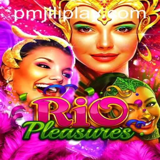 Unlock the Joy of RioPleasures: Dive into the World of PMJILI PLAY